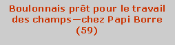Zone de Texte: Boulonnais prt pour le travail des champschez Papi Borre (59)