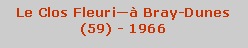 Zone de Texte: Le Clos Fleuri Bray-Dunes (59) - 1966
